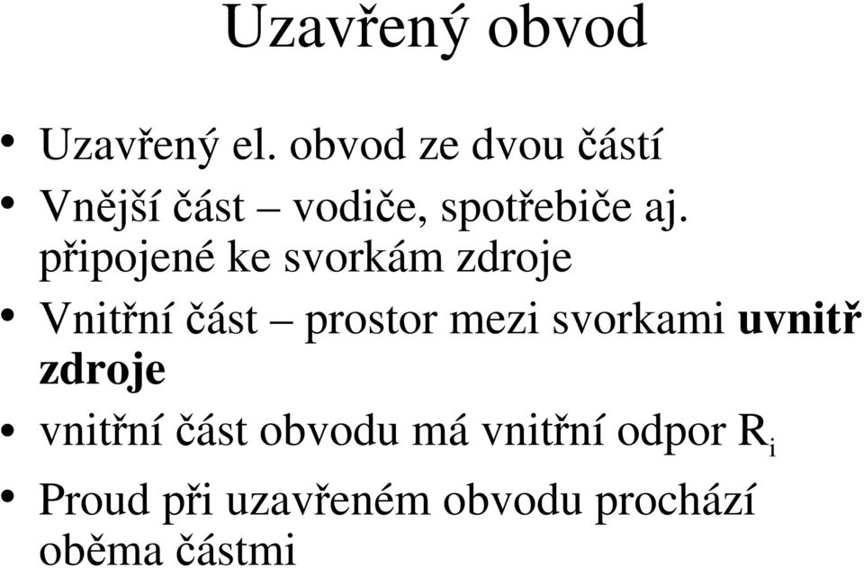 připojené ke svorkám zdroje Vnitřní část prostor mezi svorkami