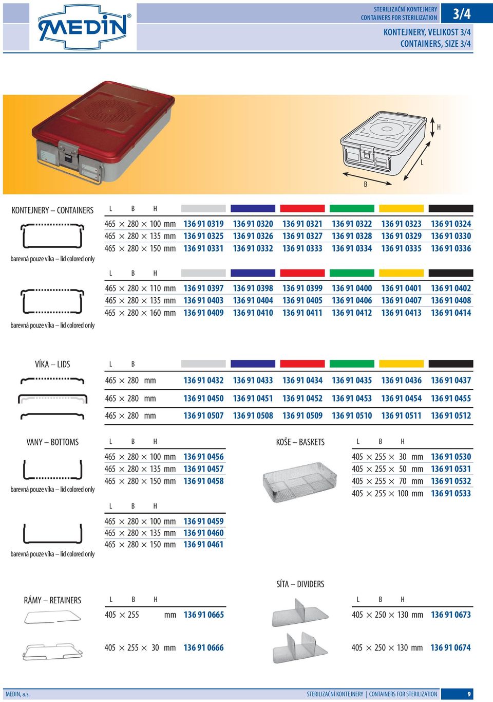 280 110 mm 136 91 0397 136 91 0398 136 91 0399 136 91 0400 136 91 0401 136 91 0402 465 280 135 mm 136 91 0403 136 91 0404 136 91 0405 136 91 0406 136 91 0407 136 91 0408 465 280 160 mm 136 91 0409