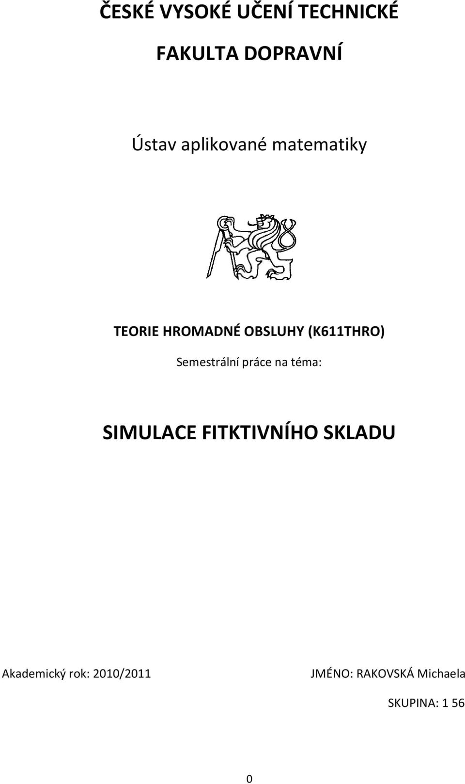 Semestrální práce na téma: SIMULACE FITKTIVNÍHO SKLADU