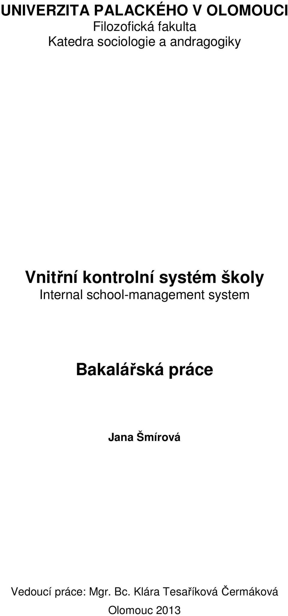 Internal school-management system Bakalářská práce Jana