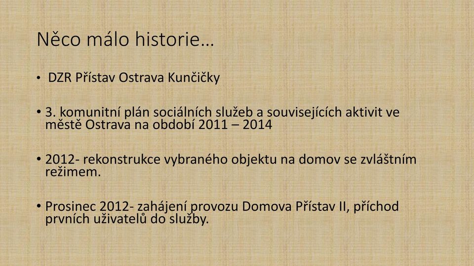 na období 2011 2014 2012- rekonstrukce vybraného objektu na domov se