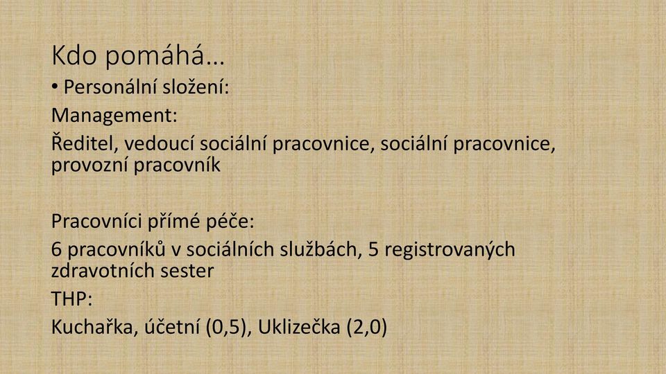 Pracovníci přímé péče: 6 pracovníků v sociálních službách, 5