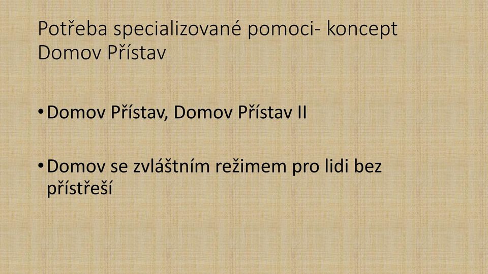 Přístav, Domov Přístav II Domov