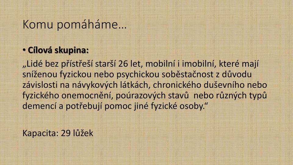 návykových látkách, chronického duševního nebo fyzického onemocnění, poúrazových