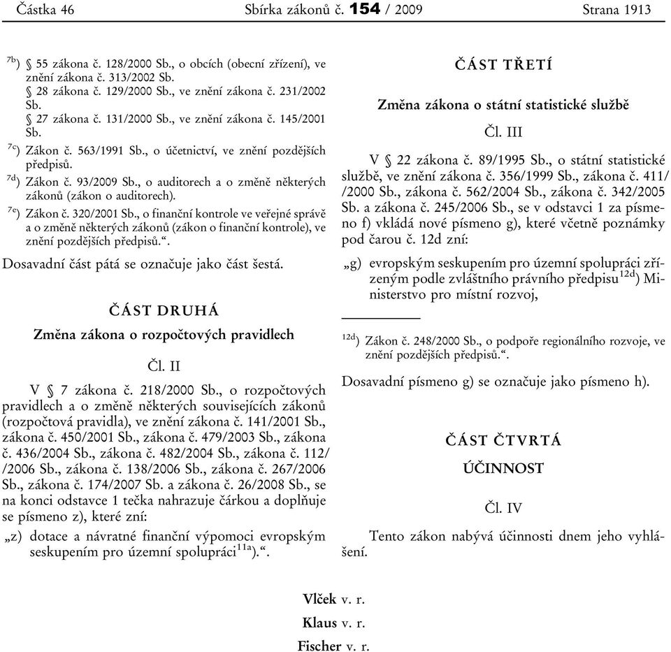 , o auditorech a o změně některých zákonů (zákon o auditorech). 7e ) Zákon č. 320/2001 Sb.