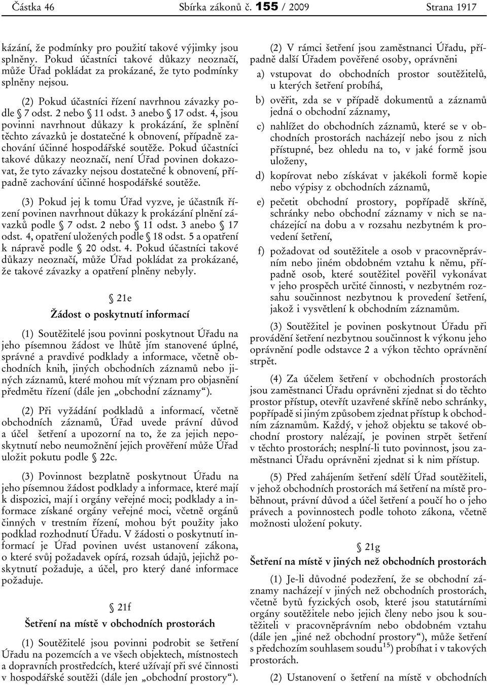 4, jsou povinni navrhnout důkazy k prokázání, že splnění těchto závazků je dostatečné k obnovení, případně zachování účinné hospodářské soutěže.