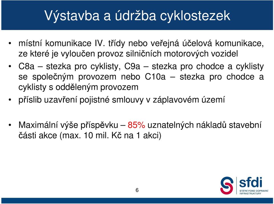 pro cyklisty, C9a stezka pro chodce a cyklisty se společným provozem nebo C10a stezka pro chodce a cyklisty s