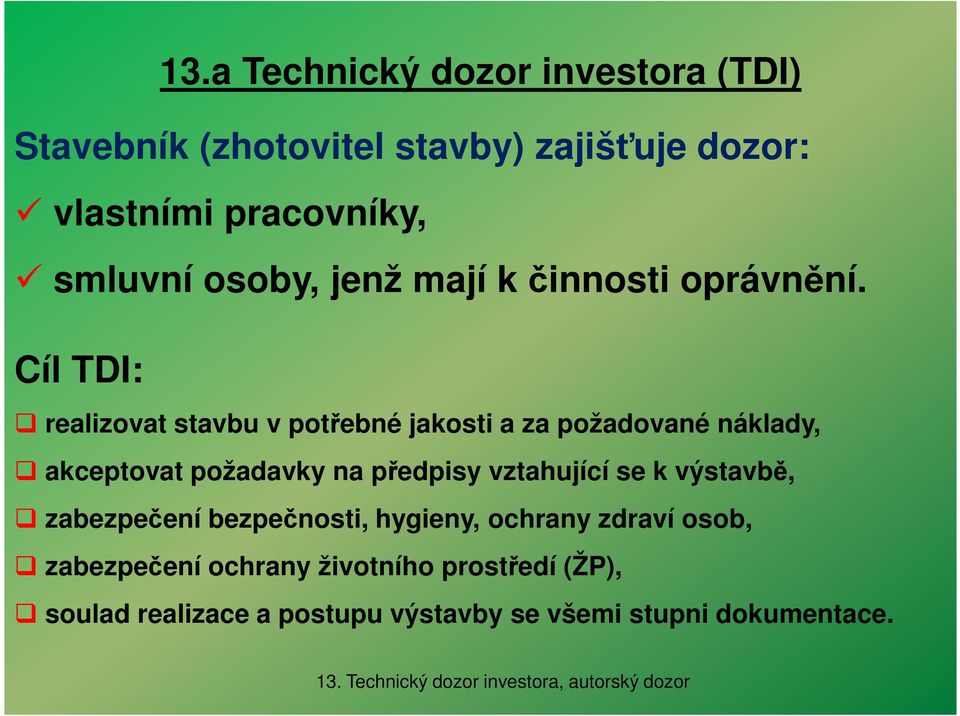 Cíl TDI: realizovat stavbu v potřebné jakosti a za požadované náklady, akceptovat požadavky na