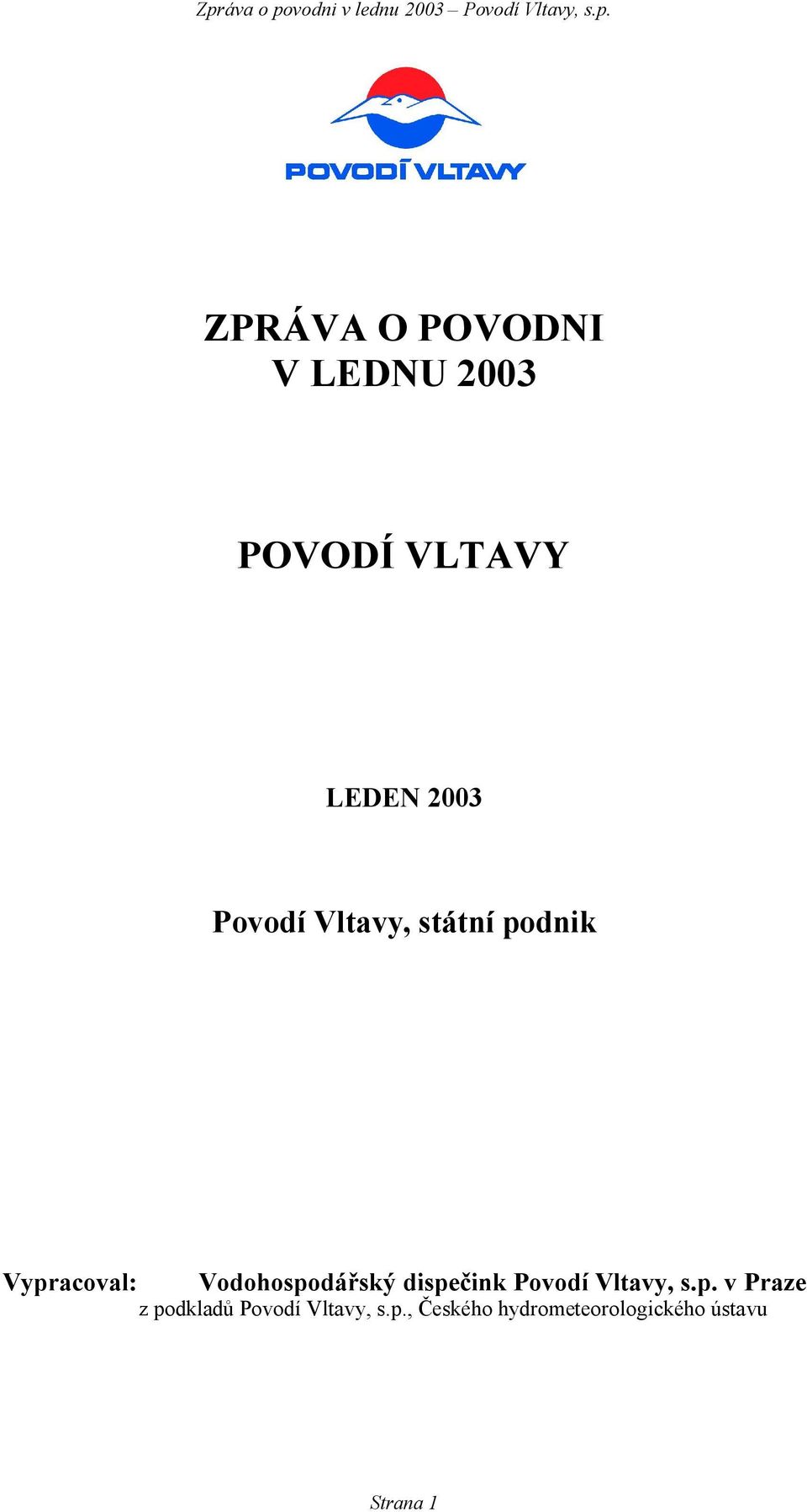 Vypracoval: Vodohospodářský dispečink Povodí Vltavy, s.p. v Praze z podkladů Povodí Vltavy, s.