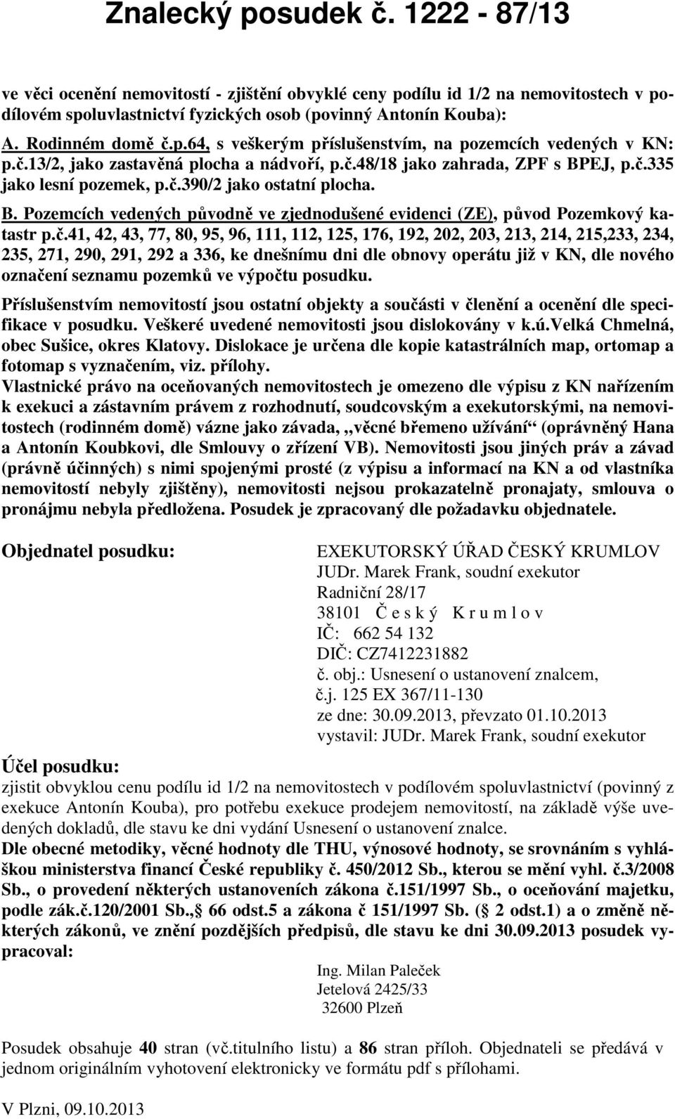 B. Pozemcích vedených původně ve zjednodušené evidenci (ZE), původ Pozemkový katastr p.č.