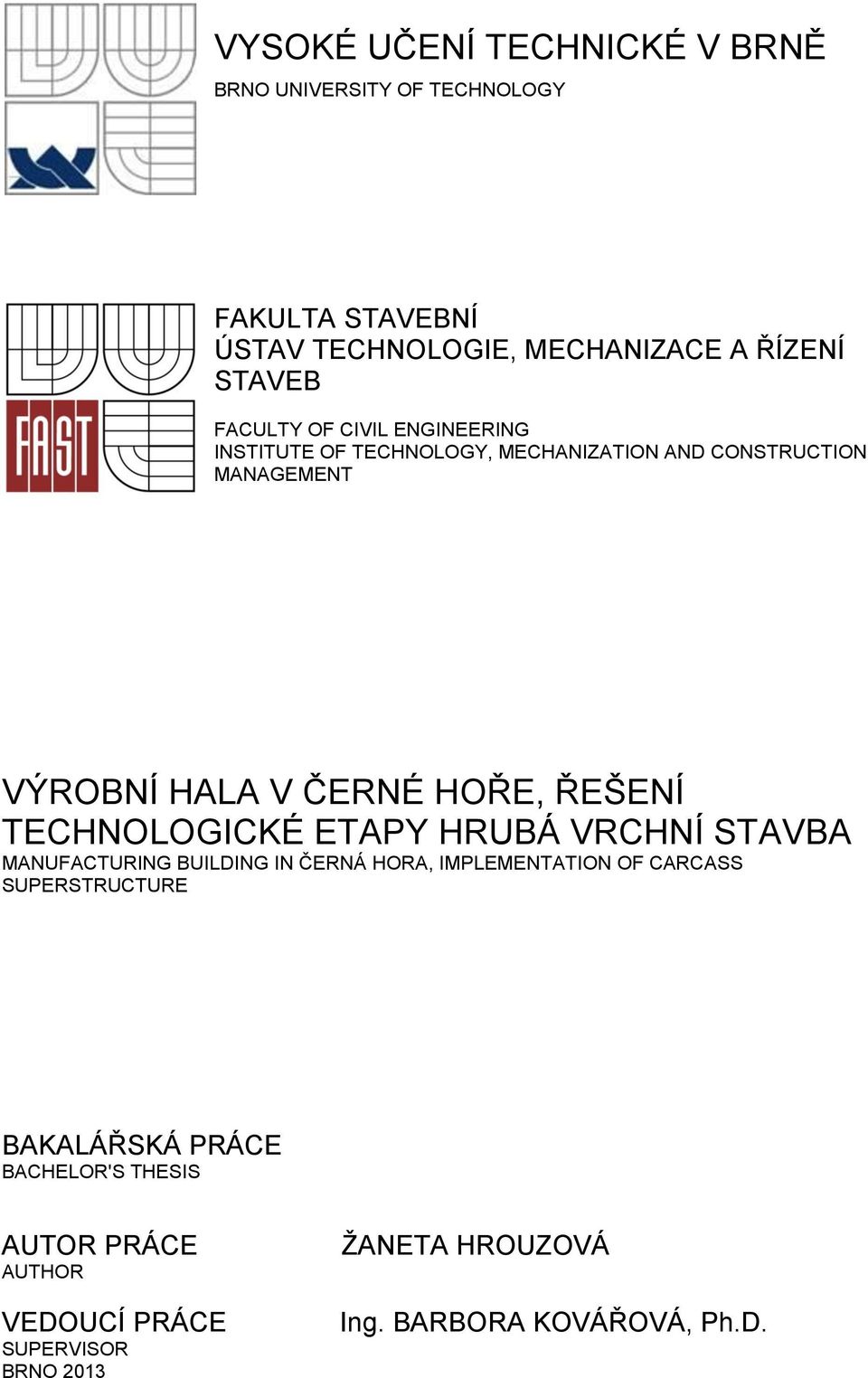 ŘEŠENÍ TECHNOLOGICKÉ ETAPY HRUBÁ VRCHNÍ STAVBA MANUFACTURING BUILDING IN ČERNÁ HORA, IMPLEMENTATION OF CARCASS SUPERSTRUCTURE