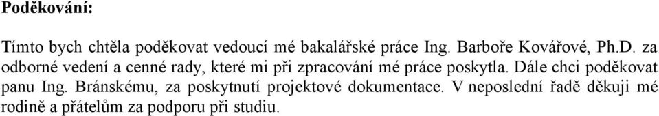 za odborné vedení a cenné rady, které mi při zpracování mé práce poskytla.