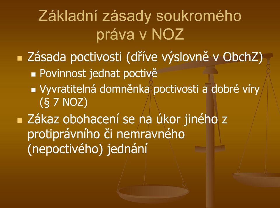 Vyvratitelná domněnka poctivosti a dobré víry ( 7 NOZ) Zákaz