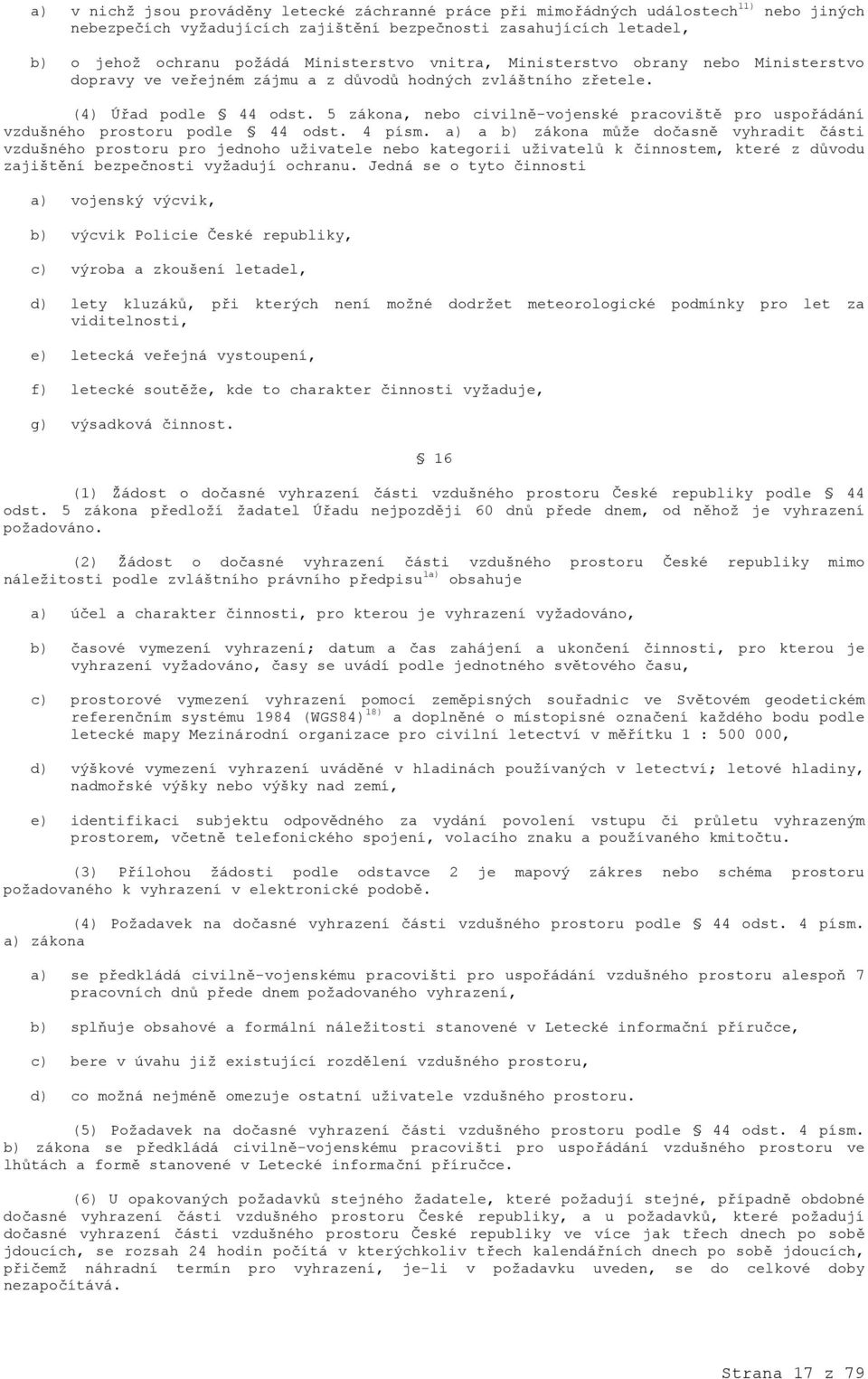 5 zákona, nebo civilně-vojenské pracoviště pro uspořádání vzdušného prostoru podle 44 odst. 4 písm.