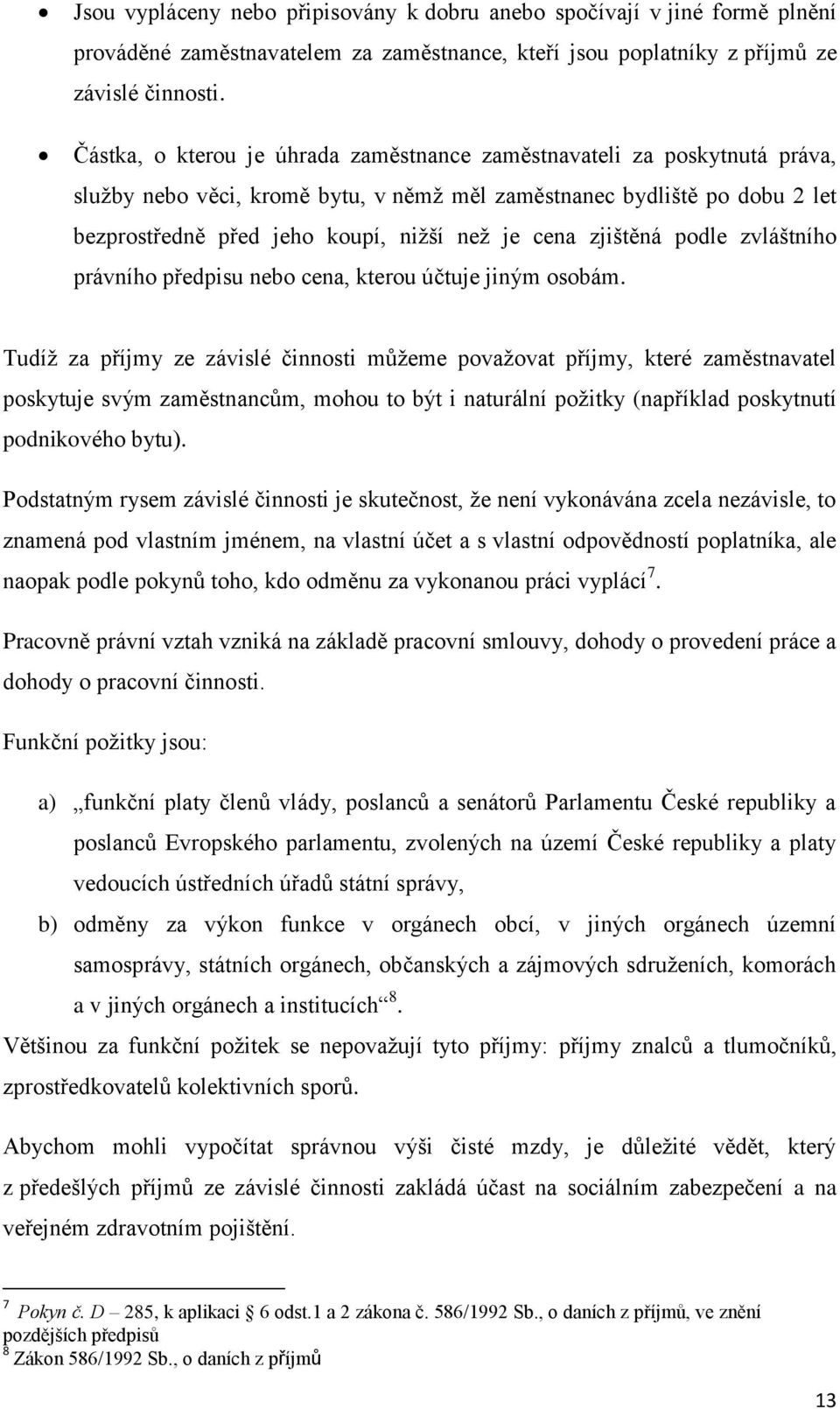 zjištěná podle zvláštního právního předpisu nebo cena, kterou účtuje jiným osobám.