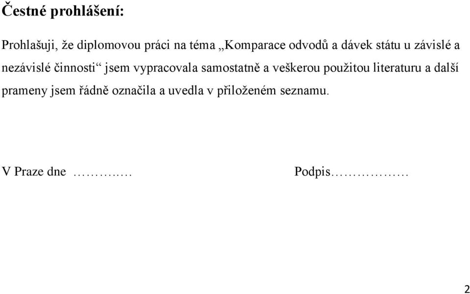 vypracovala samostatně a veškerou použitou literaturu a další