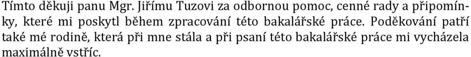 mi poskytl během zpracování této bakalářské práce.