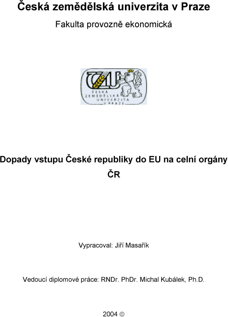 do EU na celní orgány ČR Vypracoval: Jiří Masařík