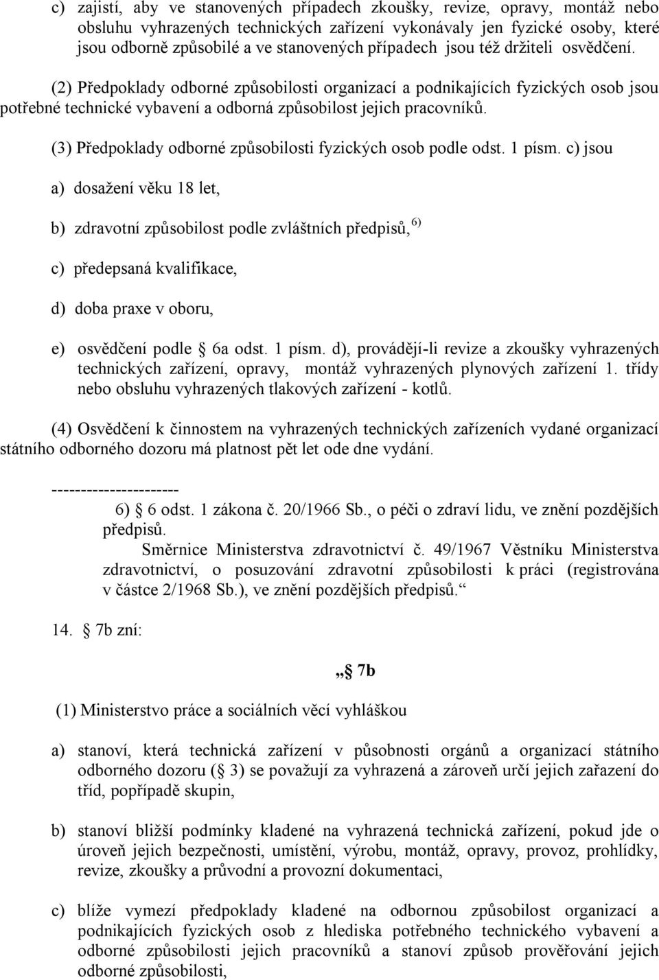 (3) Předpoklady odborné způsobilosti fyzických osob podle odst. 1 písm.