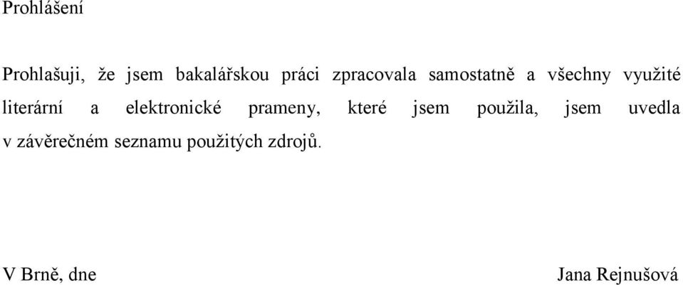 elektronické prameny, které jsem použila, jsem uvedla