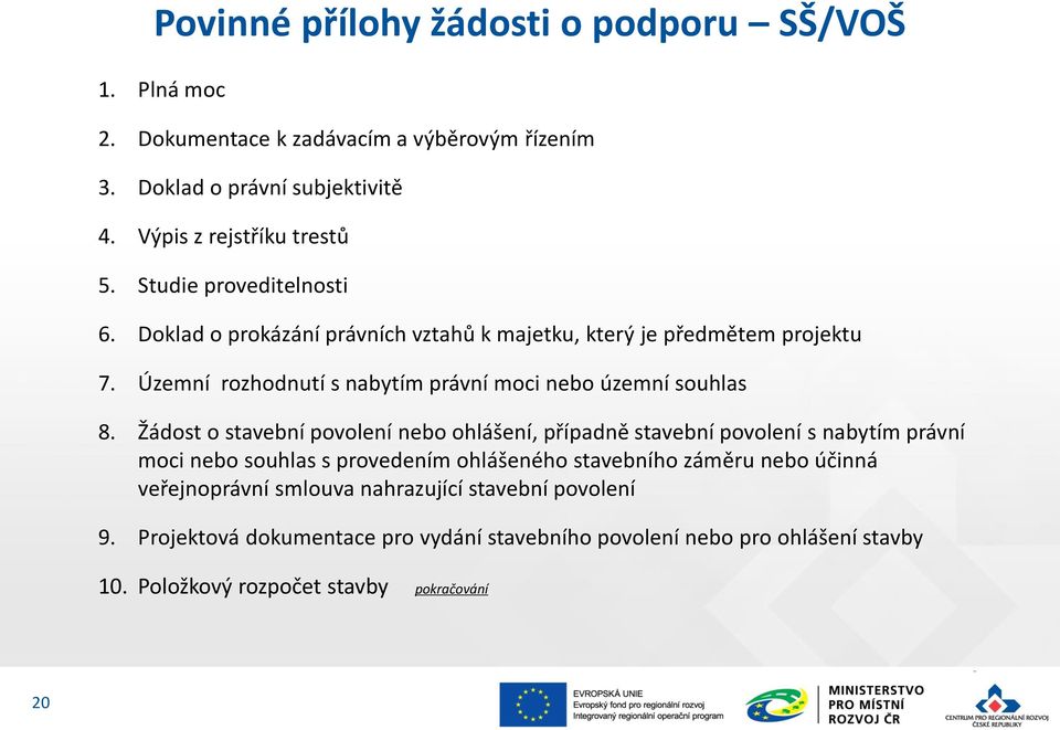 Žádost o stavební povolení nebo ohlášení, případně stavební povolení s nabytím právní moci nebo souhlas s provedením ohlášeného stavebního záměru nebo účinná