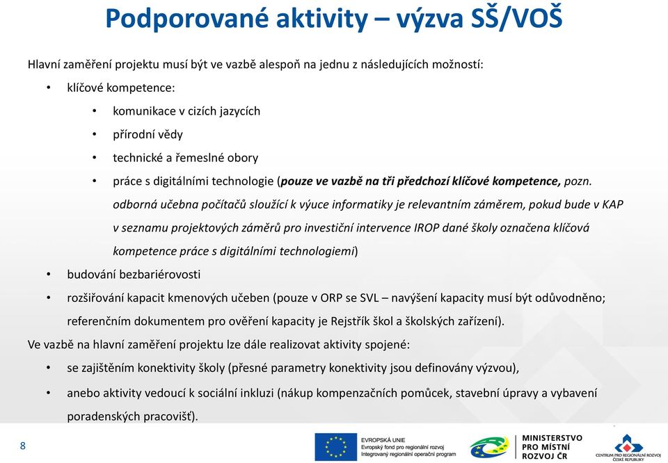 odborná učebna počítačů sloužící k výuce informatiky je relevantním záměrem, pokud bude v KAP v seznamu projektových záměrů pro investiční intervence IROP dané školy označena klíčová kompetence práce