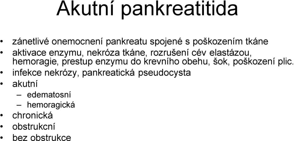 prestup enzymu do krevního obehu, šok, poškození plic.