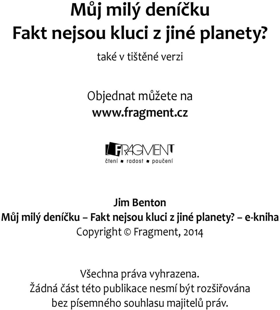 cz Jim Benton  e-kniha Copyright Fragment, 2014 Všechna práva vyhrazena.