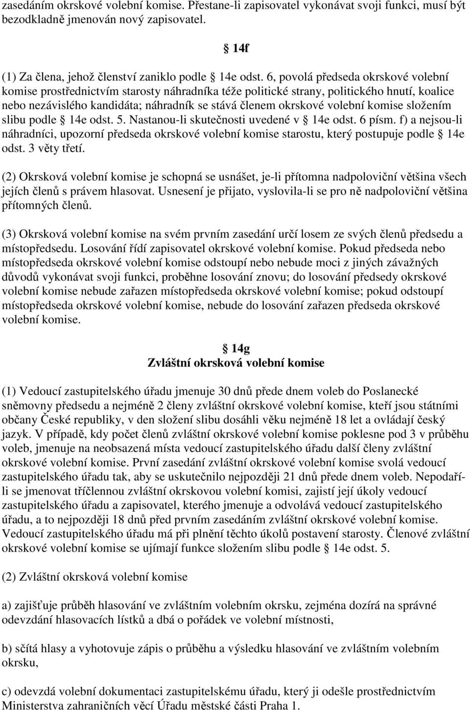 komise složením slibu podle 14e odst. 5. Nastanou-li skutečnosti uvedené v 14e odst. 6 písm.