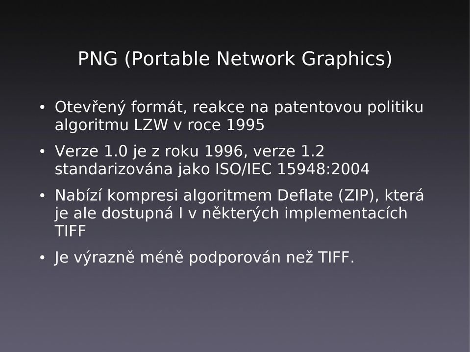 2 standarizována jako ISO/IEC 15948:2004 Nabízí kompresi algoritmem Deflate