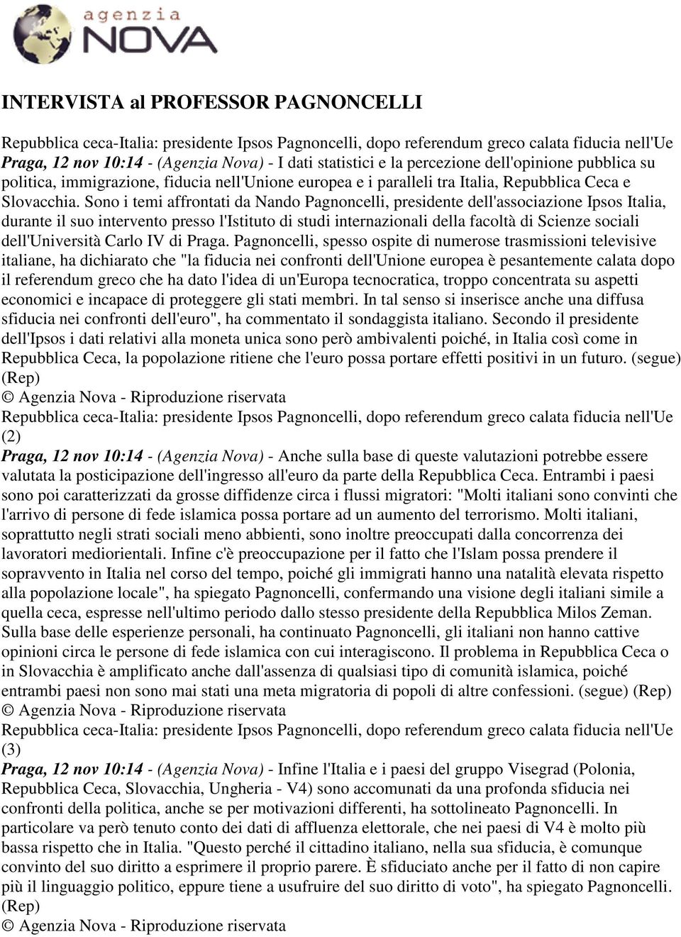 Sono i temi affrontati da Nando Pagnoncelli, presidente dell'associazione Ipsos Italia, durante il suo intervento presso l'istituto di studi internazionali della facoltà di Scienze sociali