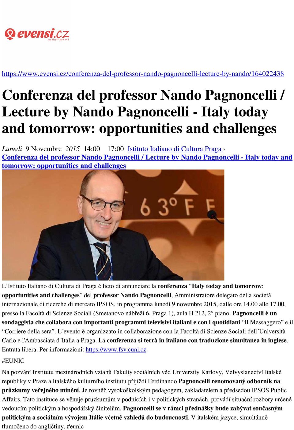 challenges Lunedi 9 Novembre 2015 14:00 17:00 Istituto Italiano di Cultura Praga Conferenza del professor Nando Pagnoncelli / Lecture by Nando Pagnoncelli - Italy today and tomorrow: opportunities