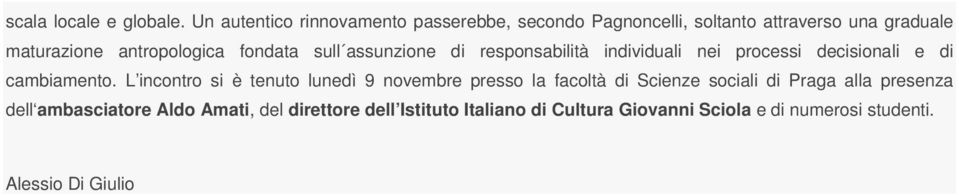 fondata sull assunzione di responsabilità individuali nei processi decisionali e di cambiamento.