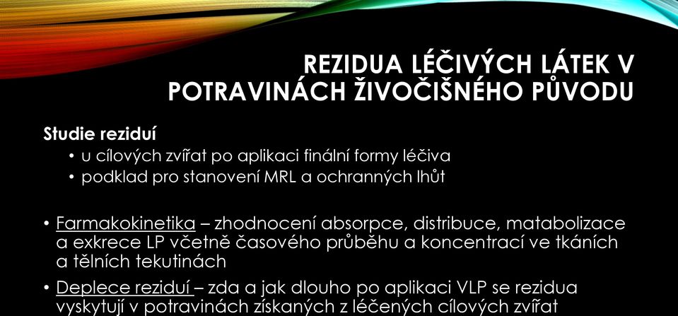 distribuce, matabolizace a exkrece LP včetně časového průběhu a koncentrací ve tkáních a tělních tekutinách