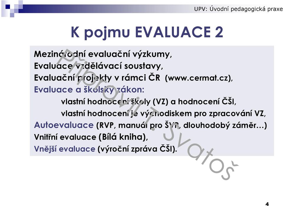 cz), Evaluace a školský zákon: vlastní hodnocení školy (VZ) a hodnocení ČŠI, vlastní