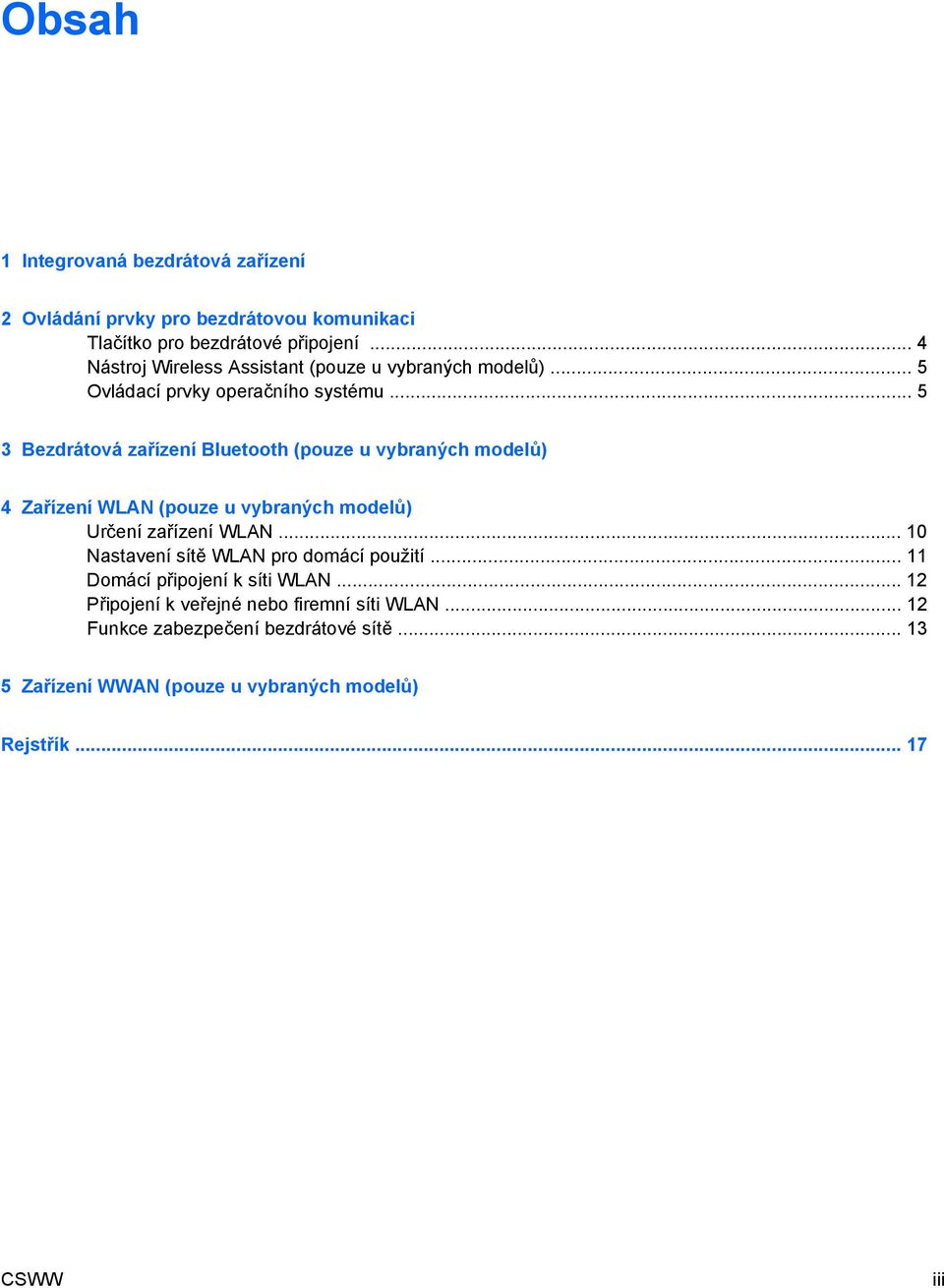 .. 5 3 Bezdrátová zařízení Bluetooth (pouze u vybraných modelů) 4 Zařízení WLAN (pouze u vybraných modelů) Určení zařízení WLAN.