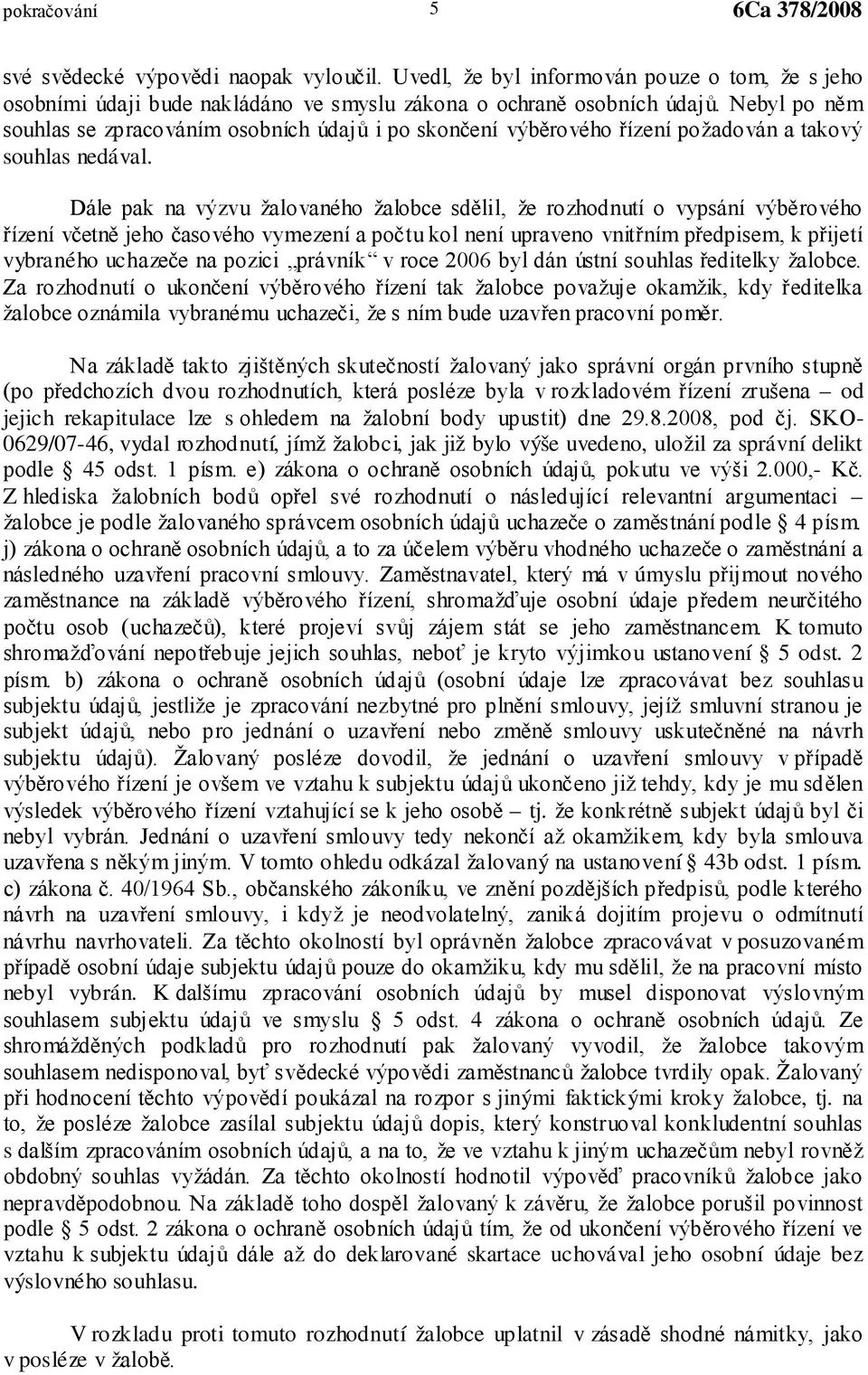 za správní delikt - Z úmyslu p tomuto vení 5 odst. 2 tj. ž tomto ohledu odkázal žalovaný na ustanovení 43b odst. 1 písm.