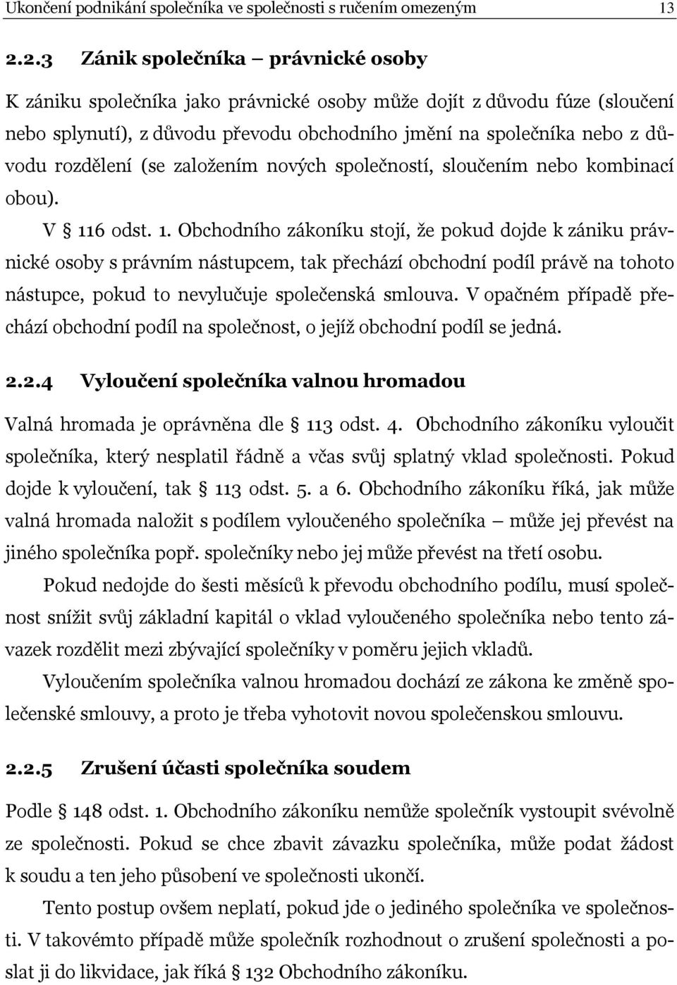 rozdělení (se založením nových společností, sloučením nebo kombinací obou). V 11