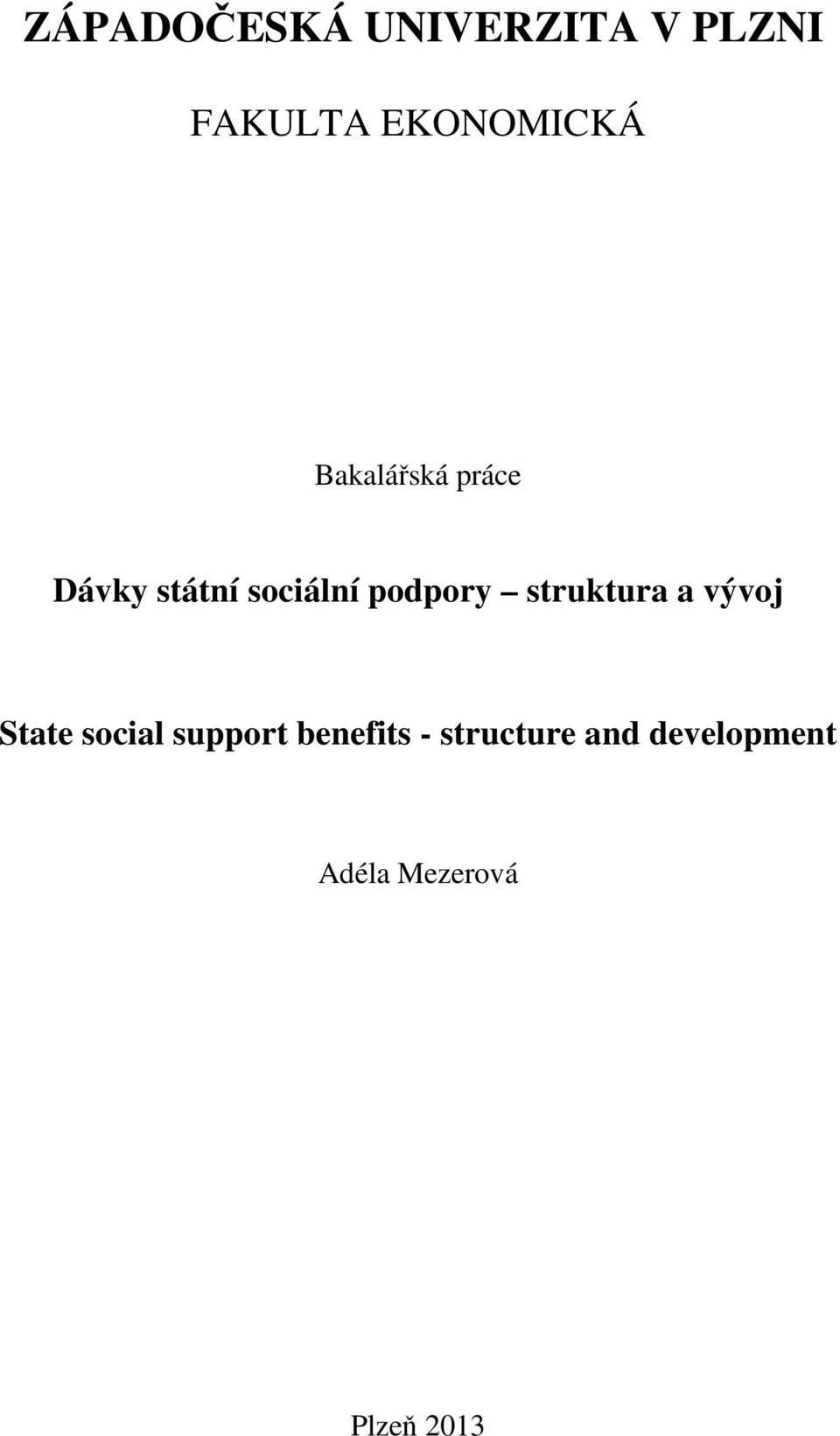 struktura a vývoj State social support benefits -