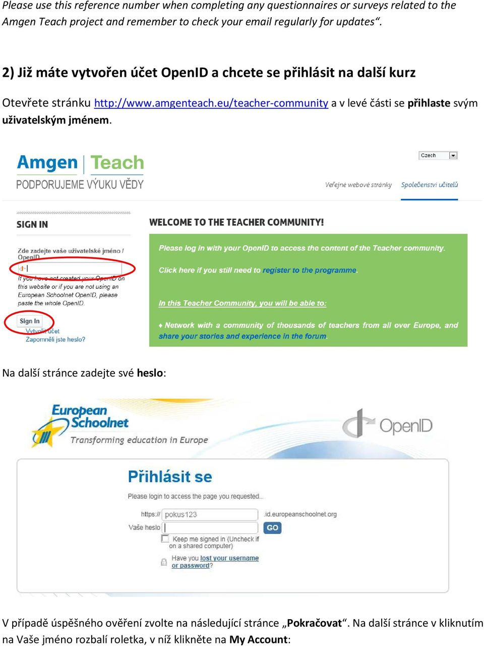 amgenteach.eu/teacher-community a v levé části se přihlaste svým uživatelským jménem.