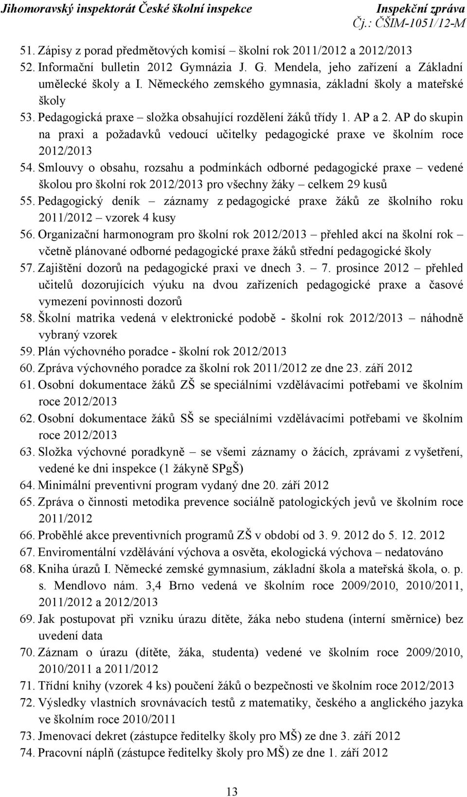 AP do skupin na praxi a požadavků vedoucí učitelky pedagogické praxe ve školním roce 2012/2013 54.