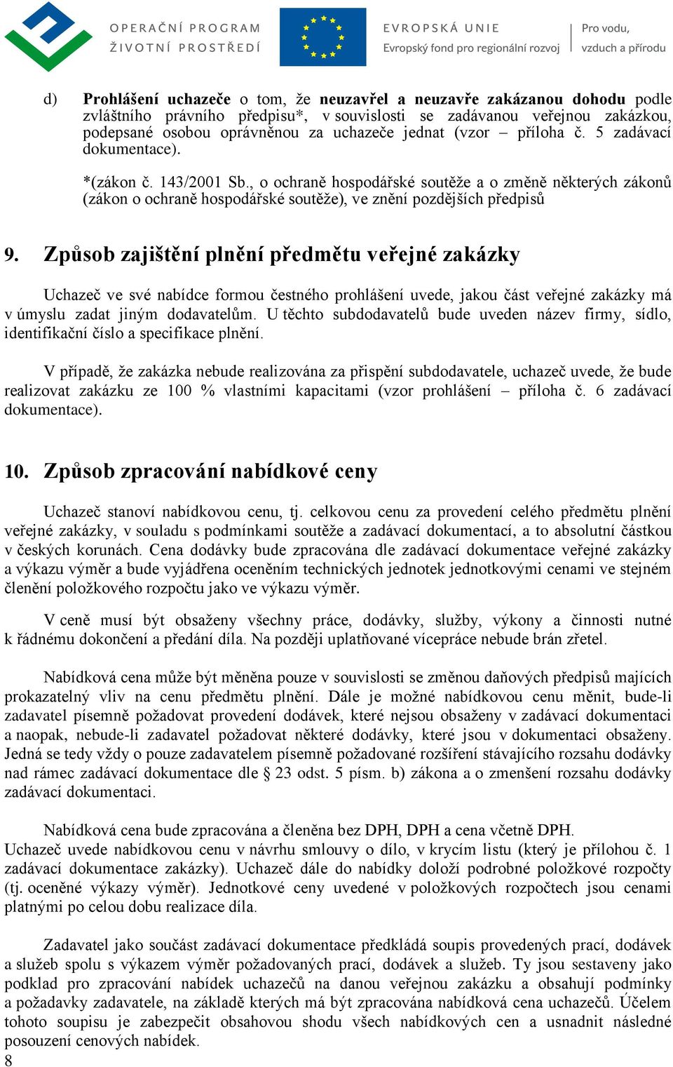 , o ochraně hospodářské soutěže a o změně některých zákonů (zákon o ochraně hospodářské soutěže), ve znění pozdějších předpisů 9.