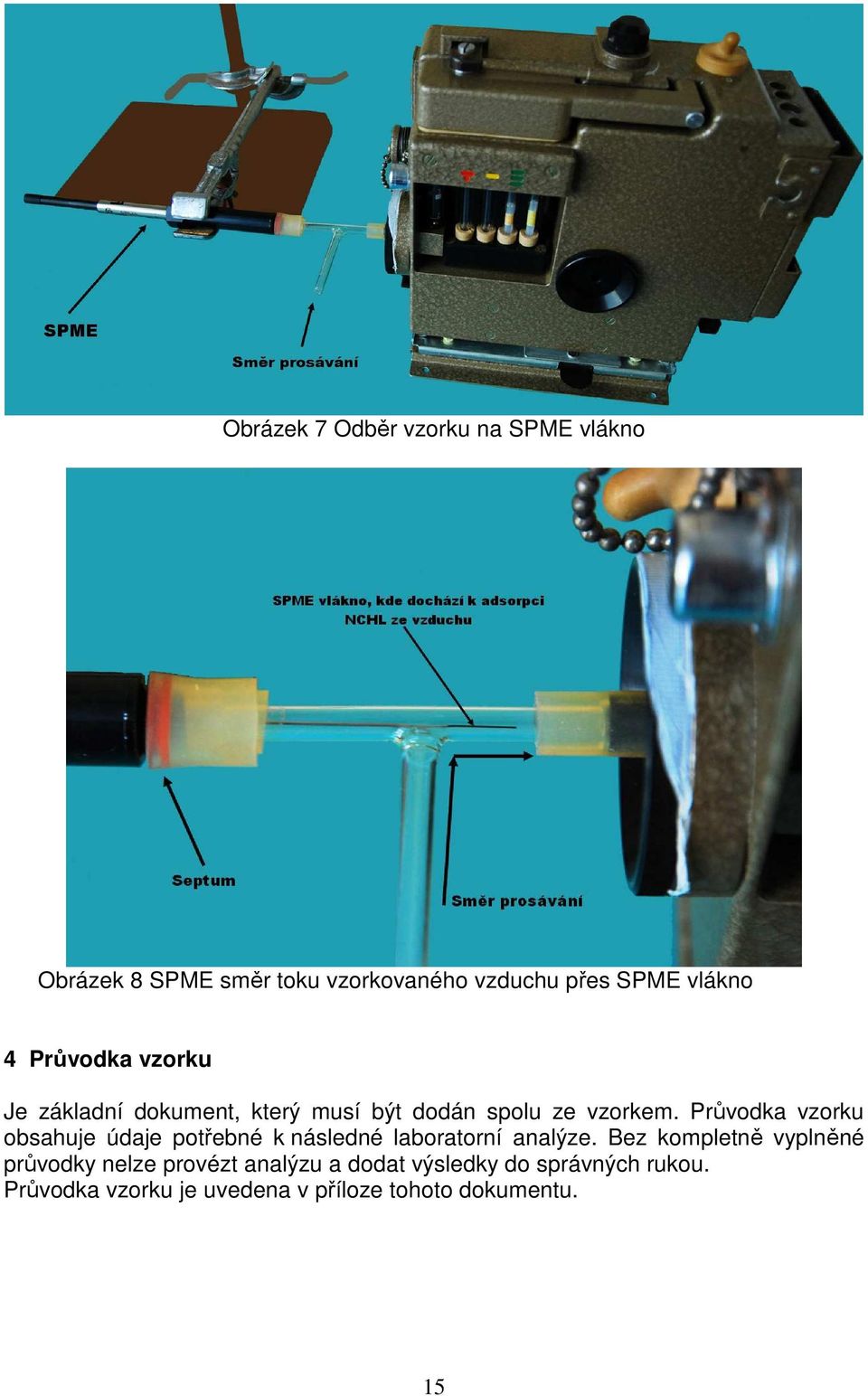 Průvodka vzorku obsahuje údaje potřebné k následné laboratorní analýze.