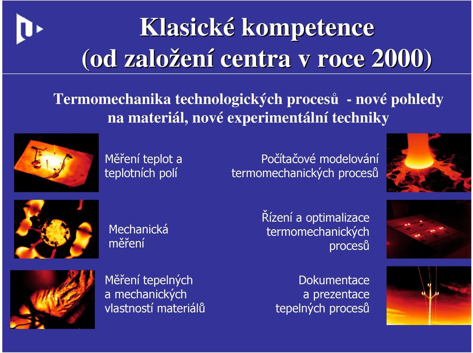 modelování termomechanických procesů Mechanická měření Řízení a optimalizace termomechanických