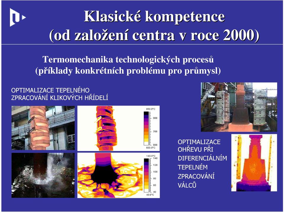 problému pro průmysl) OPTIMALIZACE TEPELNÉHO ZPRACOVÁNÍ