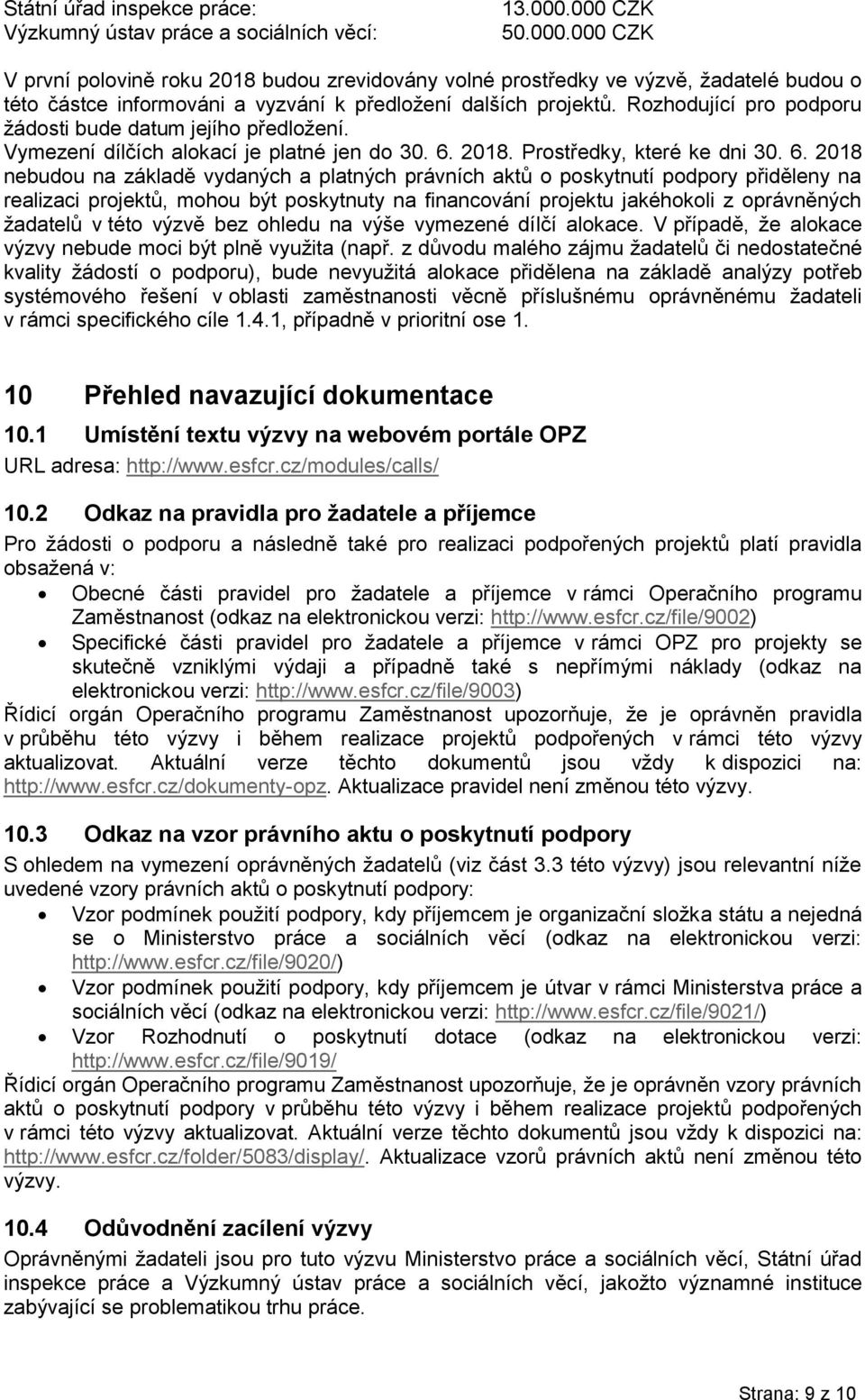 Rozhodující pro podporu žádosti bude datum jejího předložení. Vymezení dílčích alokací je platné jen do 30. 6.