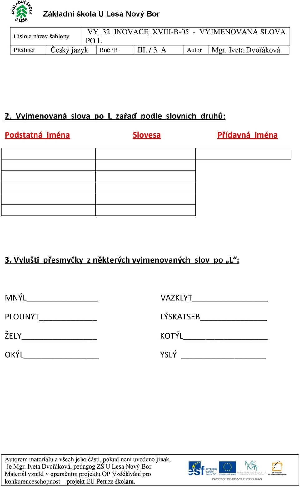 Vylušti přesmyčky z některých vyjmenovaných slov