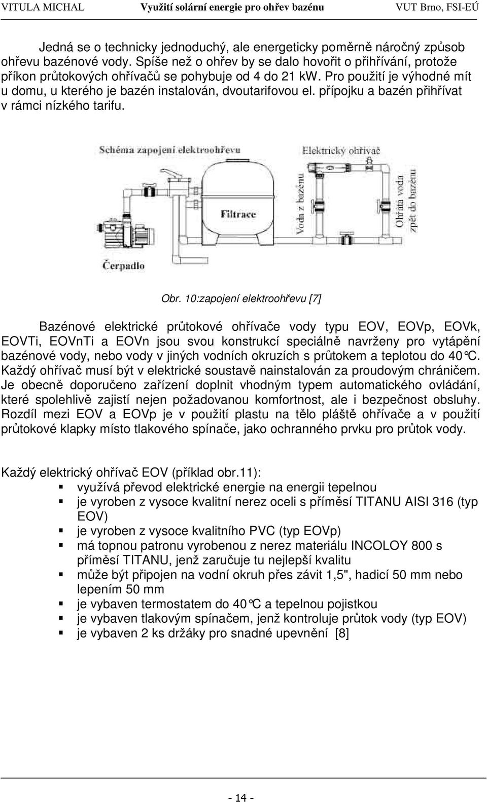 přípojku a bazén přihřívat v rámci nízkého tarifu. Obr.
