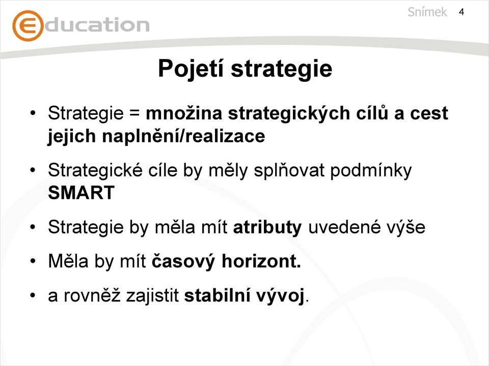 splňovat podmínky SMART Strategie by měla mít atributy