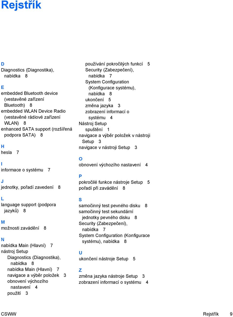 Diagnostics (Diagnostika), nabídka 8 nabídka Main (Hlavní) 7 navigace a výběr položek 3 obnovení výchozího nastavení 4 použití 3 používání pokročilých funkcí 5 Security (Zabezpečení), nabídka 7